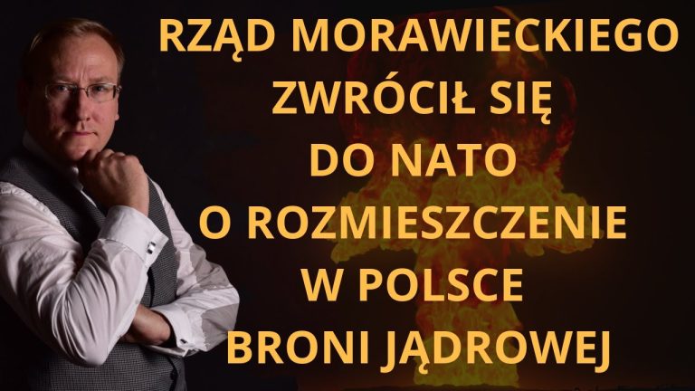 Rząd Morawieckiego zwrócił się do NATO o rozmieszczenie w Polsce broni jądrowej