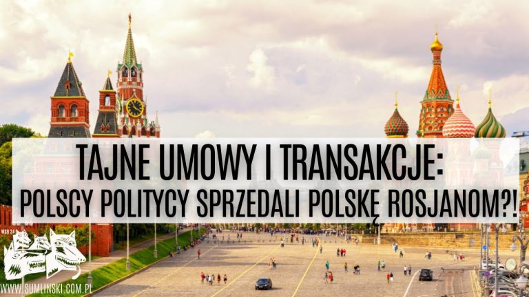 Tajne umowy i transakcje: polscy politycy sprzedali Polskę Rosjanom!