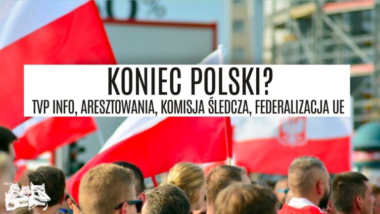 Koniec Polski? TVP INFO, aresztowania, komisja śledcza, federalizacja UE