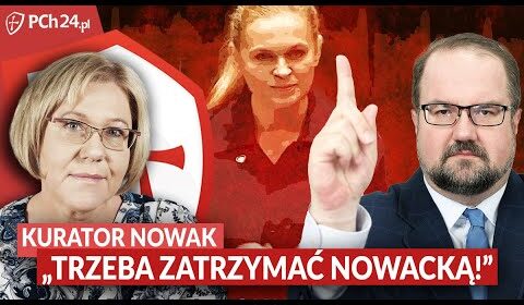 „Trzeba zatrzymać minister Nowacką!”