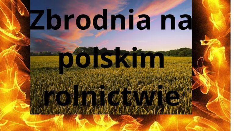 Rolnicy walczą o Polskę. UE chce unicestwić polskie rolnictwo i to błyskawicznie