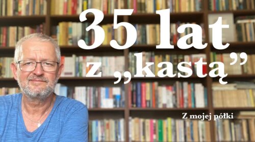 35 lat z „kastą”