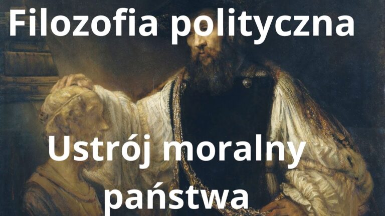 Filozofia polityczna – Ustrój moralny państwa – podstawy