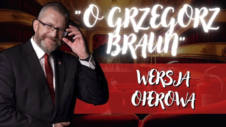 „O Grzegorz Braun” – ale to opera