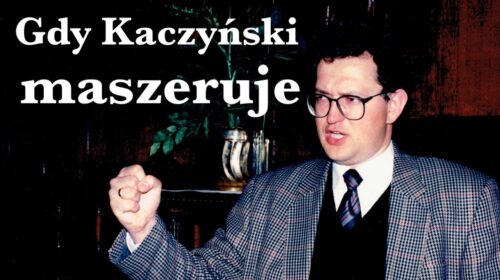 Gdy Kaczyński maszeruje…