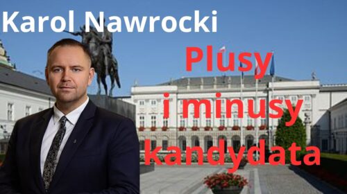 Karol Nawrocki – plusy i minusy – czy ma szansę?