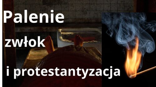 Palenie zwłok, protestantyzacja polskich katolikłów i poletaryzacja