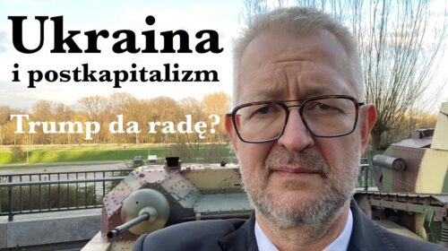 Ukraina i postkapitalizm – czy Trump da radę?