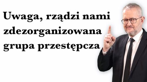 „Uwaga, rządzi nami ZDEZORGANIZOWANA grupa przestępcza”