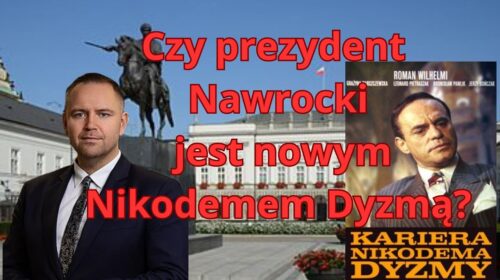 Czy prezydent Nawrocki jest nowym Nikodemem Dyzmą?