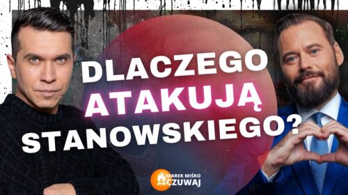 Dlaczego atakują Stanowskiego?