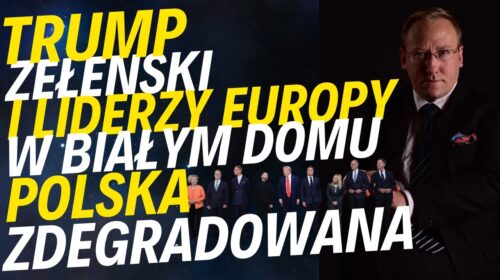 Trump, Zełenski i „liderzy Europy” w Białym Domu