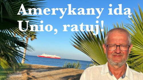 Amerykany idą! Unio, ratuj!