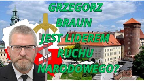 Dlaczego to Grzegorz Braun jest liderem ruchu narodowego?