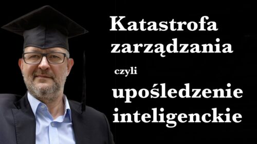 Katastrofa zarządzania, czyli upośledzenie inteligenckie