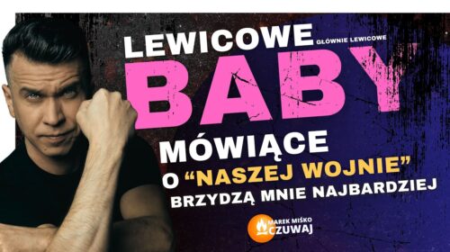 „Nasza wojna” i lewicowe baby!