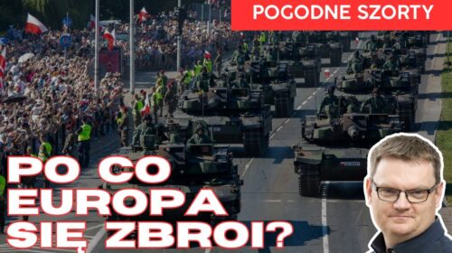 Po co Europa się zbroi, jeśli wojna ponoć się kończy?