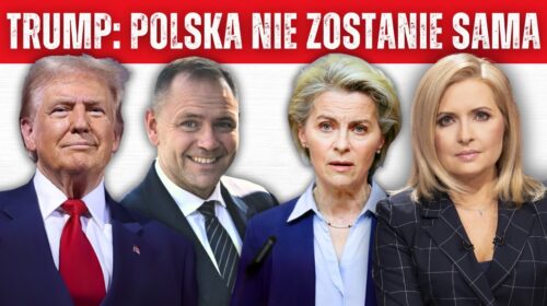 Trump obiecuje bezpieczeństwo Polsce, von der Leyen przepycha Mercosur i sztorcowanie Gozdyry