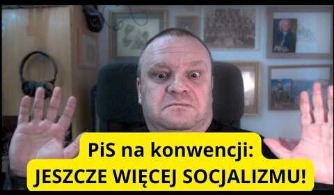 Konwencja PiS: Jeszcze więcej socjalizmu!