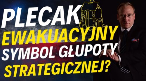Plecak ewakuacyjny – symbol głupoty strategicznej?