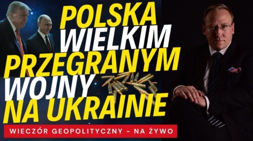 Polska wielkim przegranym wojny na Ukrainie