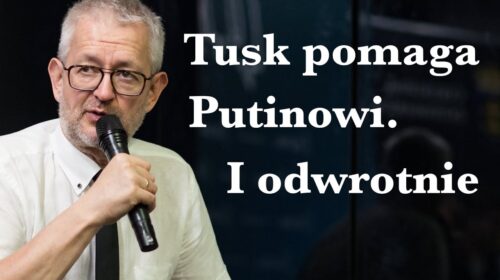Tusk pomaga Putinowi. I odwrotnie