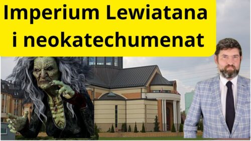 O Kościele, Imperium Lewiatana, neokatechumenacie, i sektach „katolickich”