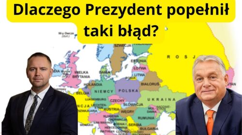 O wyraźnie błędnej decyzji Prezydenta dotyczącej odwołania spotkania z Orbanem