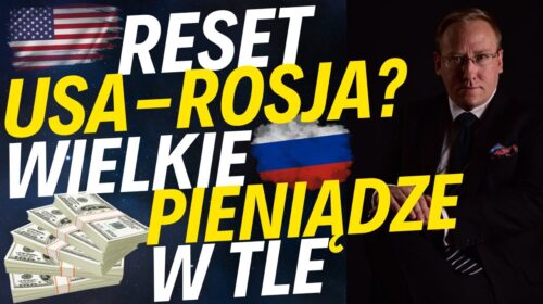 Reset USA z Rosją? Wielkie pieniądze w tle